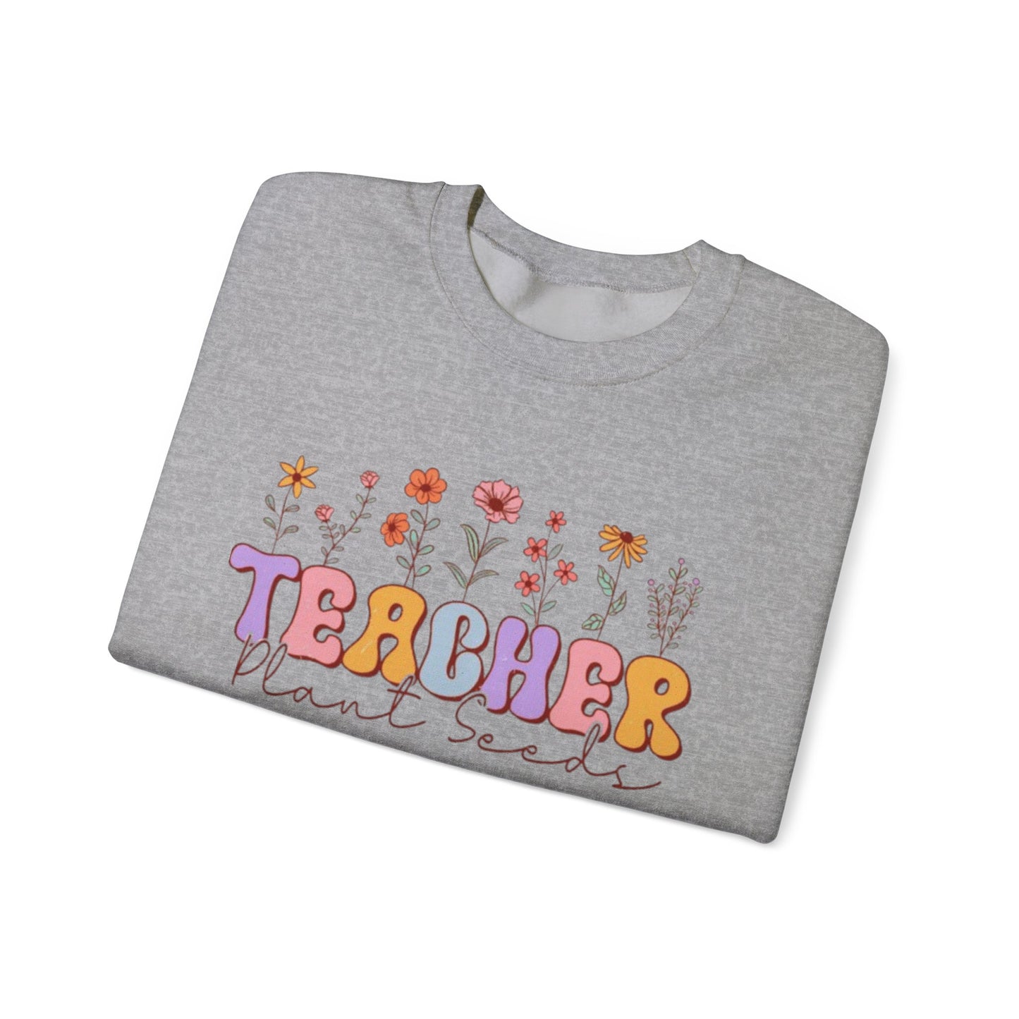 Teachers Plant Seeds Crewneck
